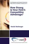 How Strong Is Your Firm's Competitive Advantage? cover