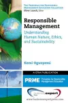 Responsible Management: Understanding Human Nature, Ethics, and Sustainability cover