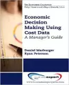 Economic Decision Making Using Cost Data: A Guide for Managers cover