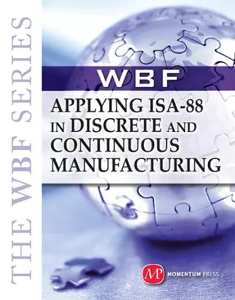 The WBF Book Series: Applying ISA-88 In Discrete and Continuous Manufacturing cover