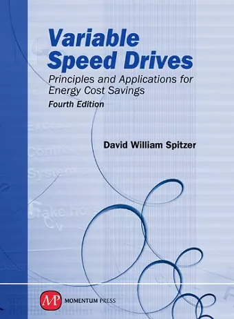 Variable Speed Drives: Principles and Applications for Energy Cost Savings cover