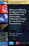 Ultrasonic Methods for Measurement of Small Motion and Deformation of Biological Tissues for Assessment of Viscoelasticity cover