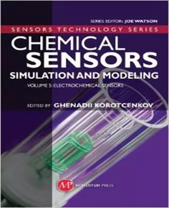 Chemical Sensors: Simulation and Modeling Volume 5: Electrochemical Sensors cover