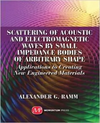 Scattering of Acoustic and Electromagnetic Waves by Small Impedance Bodies of Arbitrary Shapes cover