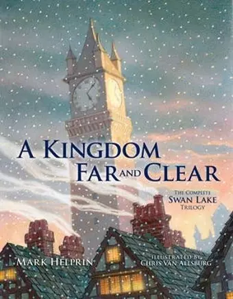 A Kingdom Far and Clear: with Swan Lake and a City in Winter and the Veil of Snows cover