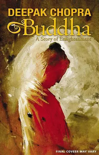 Deepak Chopra Presents: Buddha - A Story of Enlightnment cover
