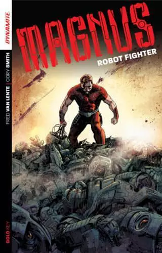 Magnus: Robot Fighter Volume 1: Flesh and Steel cover