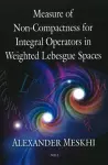 Measure of Non-Compactness for Integral Operators in Weighted Lebesgue Spaces cover