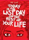 Today is the Last Day of the Rest of Your Life cover