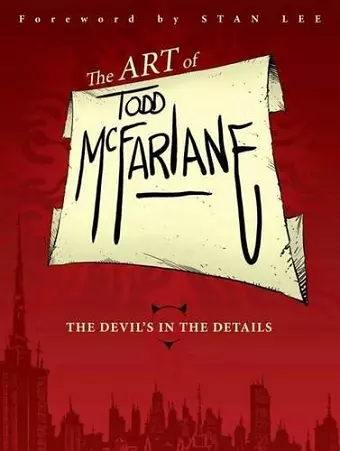 The Art of Todd McFarlane: The Devil's in the Details cover