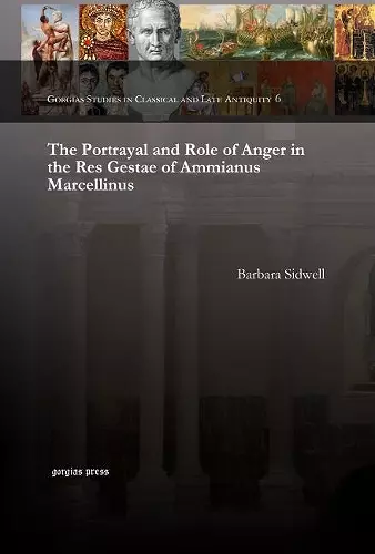 The Portrayal and Role of Anger in the Res Gestae of Ammianus Marcellinus cover