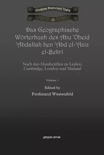 Das Geographische Wörterbuch des Abu 'Obeid 'Abdallah ben 'Abd el-'Aziz el-Bekri (Vol 1) cover