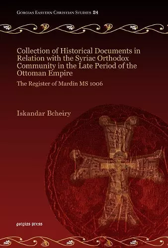 Collection of Historical Documents in Relation with the Syriac Orthodox Community in the Late Period of the Ottoman Empire cover