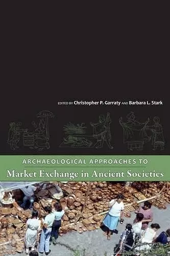 Archaeological Approaches to Market Exchange in Ancient Societies cover