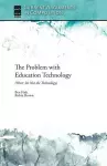 The Problem with Education Technology (Hint cover