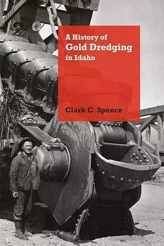 A History of Gold Dredging in Idaho cover