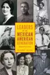 Leaders of the Mexican American Generation cover