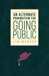 An Alternate Pragmatism for Going Public cover