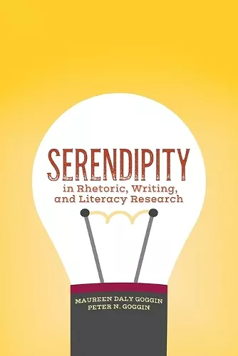 Serendipity in Rhetoric, Writing, and Literacy Research cover