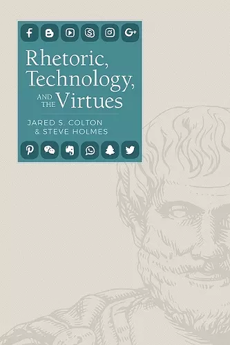 Rhetoric, Technology, and the Virtues cover