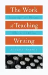 The Work of Teaching Writing cover