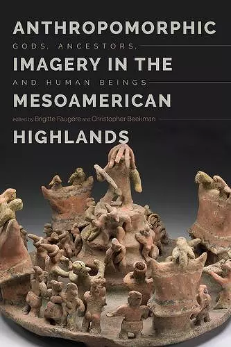 Anthropomorphic Imagery in the Mesoamerican Highlands cover