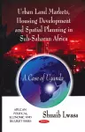 Urban Land Markets, Housing Development & Spatial Planning in Sub-Saharan Africa cover