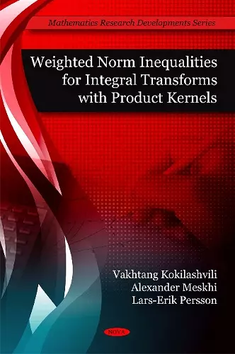 Weighted Norm Inequalities for Integral Transforms with Product Kernals cover