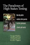 The Paradoxes of High Stakes Testing cover