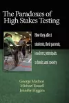The Paradoxes of High Stakes Testing cover