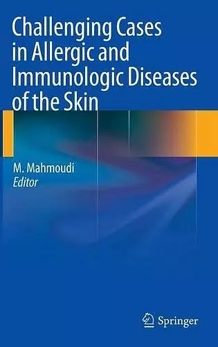 Challenging Cases in Allergic and Immunologic Diseases of the Skin cover