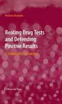 Beating Drug Tests and Defending Positive Results cover