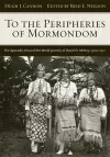 To The Peripheries of Mormondom cover