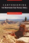 Canyoneering the Northern San Rafael Swell cover