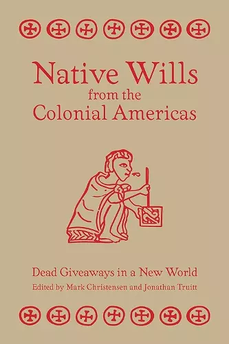 Native Wills from the Colonial Americas cover