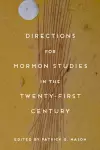 Directions for Mormon Studies in the Twenty-First Century cover