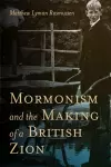 Mormonism and the Making of a British Zion cover