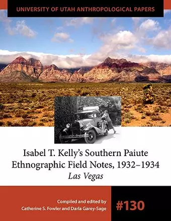 Isabel T. Kelly’s Southern Paiute Ethnographic Field Notes, 1932–1934 cover