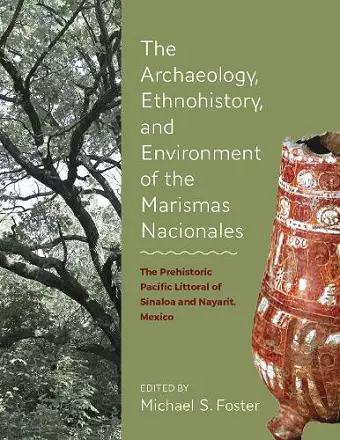 The Archaeology, Ethnohistory, and Environment of the Marismas Nacionales cover