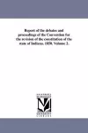 Report of the Debates and Proceedings of the Convention for the Revision of the Constitution of the State of Indiana. 1850. Volume 2. cover