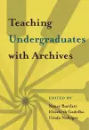 Teaching Undergraduates with Archives cover