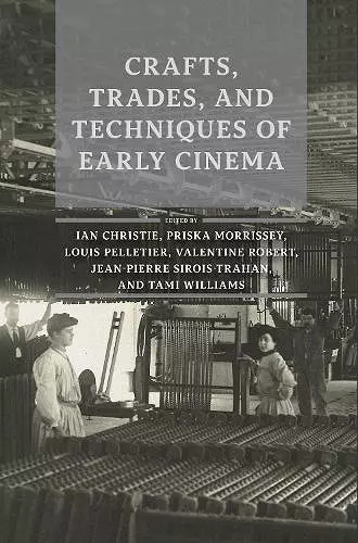 Crafts, Trades, and Techniques of Early Cinema cover