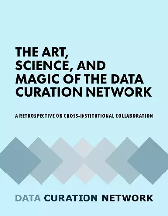 The Art, Science, and Magic of the Data Curation Network cover