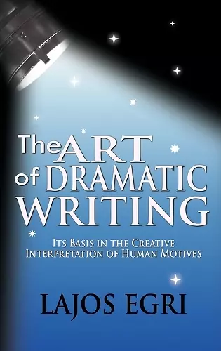 The Art Of Dramatic Writing cover