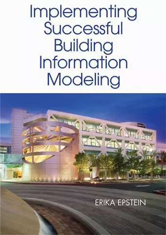 Building Information Modeling: A Guide to Implementation cover