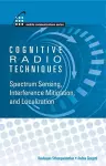 Cognitive Radios Techniques: Spectrum Sensing, Interference Mitigation and Localization cover