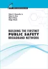 Building the FirstNet Public Safety Broadband Network cover
