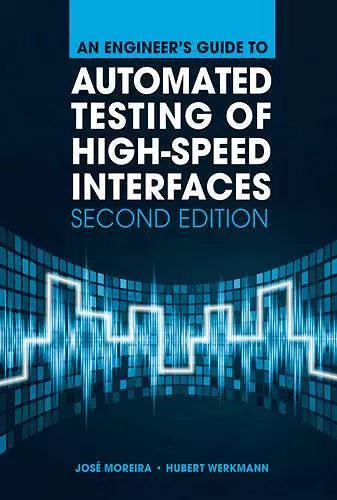 An Engineer's Guide to Automated Testing of High-Speed Interfaces, Second Edition cover