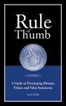 Rule of Thumb: A Guide to Developing Mission, Vision, and Value Statements cover