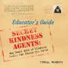 Secret Kindness Agents; An Educator's Guide cover